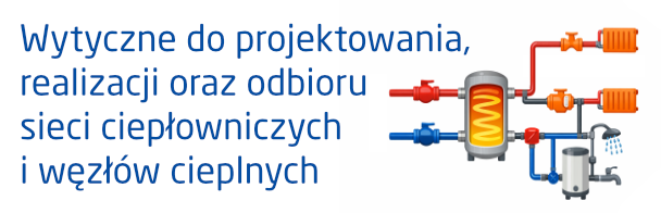 Wytyczne do projektowania, realizacji i odbioru sieci ciepłowniczych i węzłów cieplnych